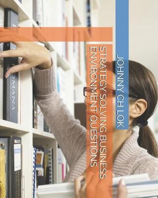 Book cover for Strategy Solving Business Environment Questions