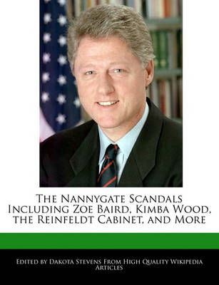 Book cover for The Nannygate Scandals Including Zoe Baird, Kimba Wood, the Reinfeldt Cabinet, and More