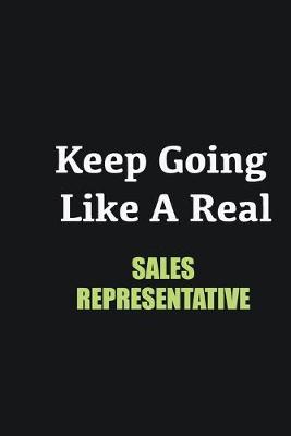 Book cover for Keep Going Like a Real Sales Representative