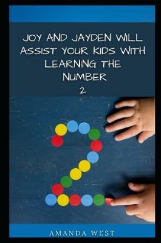 Cover of Joy and Jayden Will Assist Your Kids with Learning the Number 2