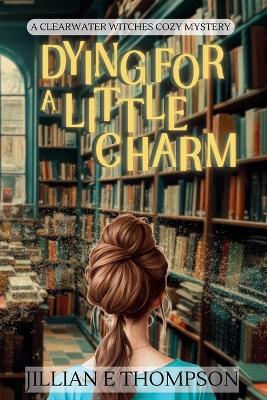 Book cover for Dying For A Little Charm