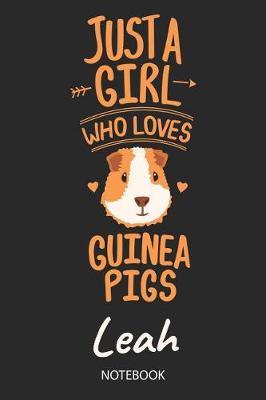 Book cover for Just A Girl Who Loves Guinea Pigs - Leah - Notebook