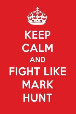 Book cover for Keep Calm and Fight Like Mark Hunt