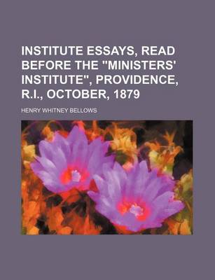 Book cover for Institute Essays, Read Before the Ministers' Institute, Providence, R.I., October, 1879