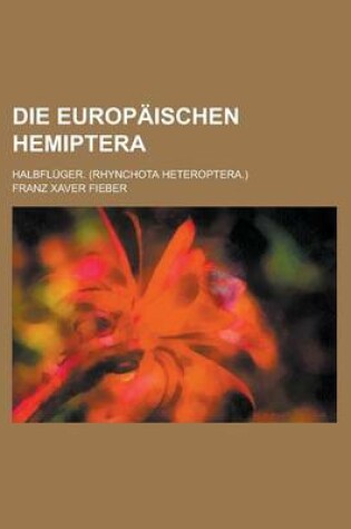 Cover of Die Europaischen Hemiptera; Halbfluger. (Rhynchota Heteroptera.)