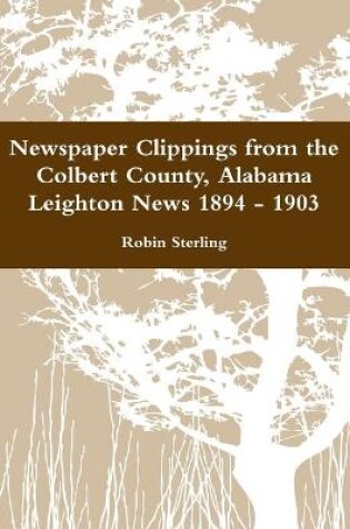 Cover of Newspaper Clippings from the Colbert County, Alabama Leighton News 1894 - 1903