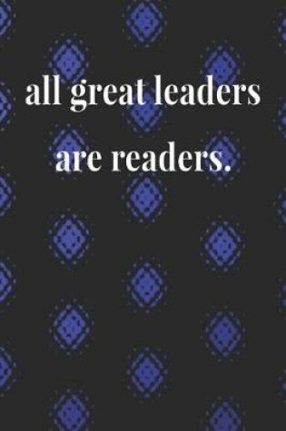 Cover of All Great Leaders Are Readers