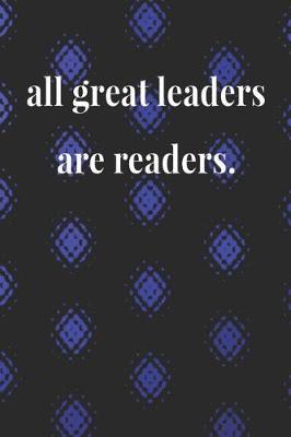 Book cover for All Great Leaders Are Readers