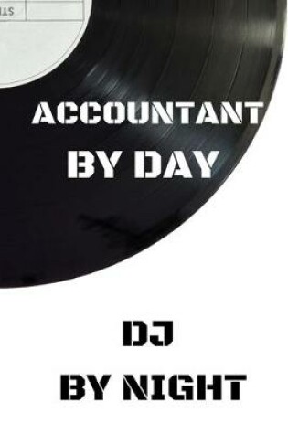 Cover of Accountant by Day DJ by Night