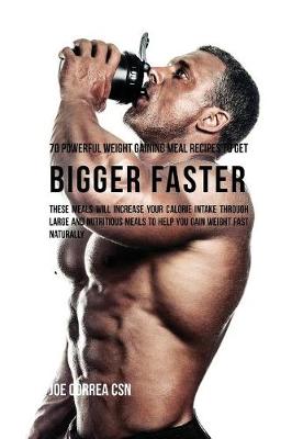 Book cover for 70 Powerful Weight Gaining Meal Recipes to Get Bigger Faster