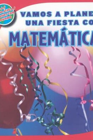 Cover of Vamos a Planear Una Fiesta Con Matemáticas (Using Math to Make Party Plans)