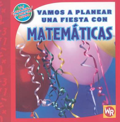 Cover of Vamos a Planear Una Fiesta Con Matemáticas (Using Math to Make Party Plans)