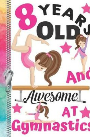 Cover of 8 Years Old And Awesome At Gymnastics