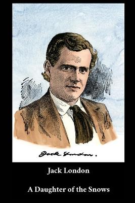 Book cover for Jack London - A Daughter of the Snows