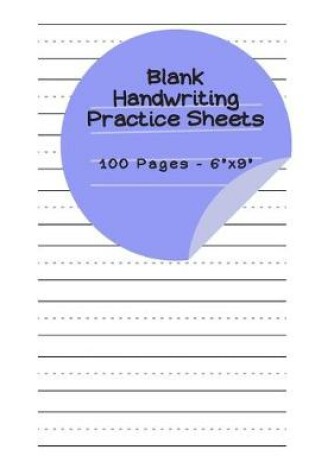 Cover of Blank Handwriting Practice Sheets - 100 pages 6" x 9"