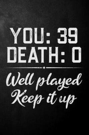 Cover of You 39 Death 0 Well Played Keep It Up