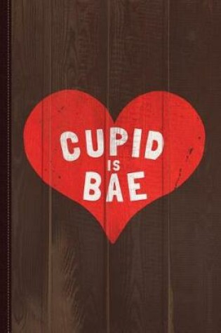 Cover of Cupid Is Bae Journal Notebook