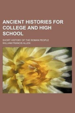 Cover of Ancient Histories for College and High School; Short History of the Roman People