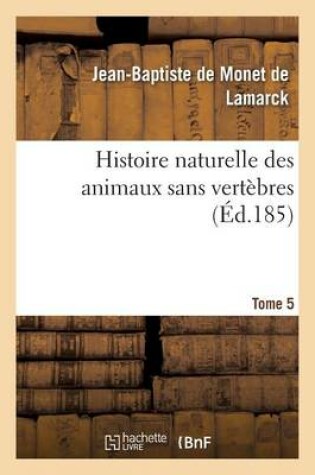 Cover of Histoire Naturelle Des Animaux Sans Vertèbres T05