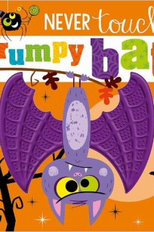 Cover of Never Touch a Grumpy Bat!