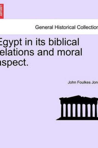 Cover of Egypt in Its Biblical Relations and Moral Aspect.