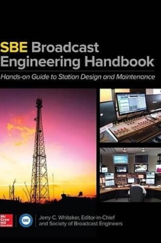 Cover of The Sbe Broadcast Engineering Handbook: A Hands-On Guide to Station Design and Maintenance