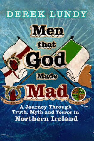 Cover of Men That God Made Mad A Journey through Truth, Myth and Terror in