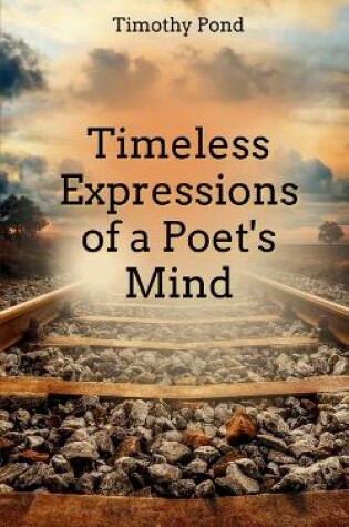 Cover of Timeless Expressions of an Poet's Mind