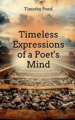 Book cover for Timeless Expressions of an Poet's Mind