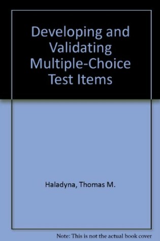 Cover of Developing and Validating Multiple-choice Test Items