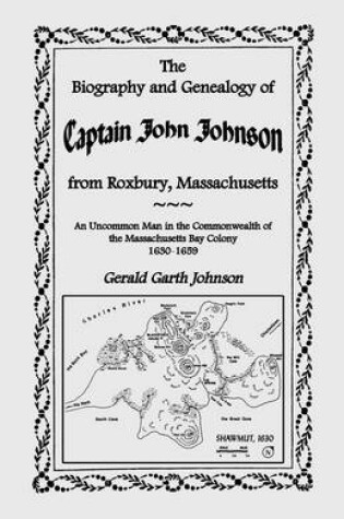 Cover of The Biography and Genealogy of Captain John Johnson from Roxbury, Massachusetts