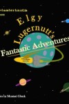 Book cover for Elgy Lugernutt's Fantastic Adventures