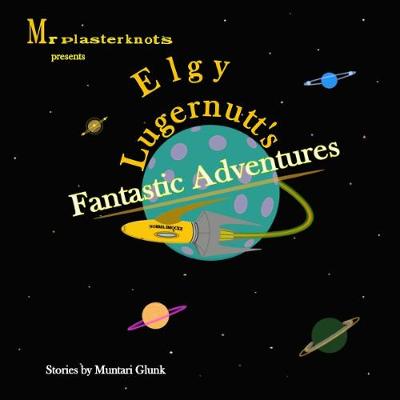 Book cover for Elgy Lugernutt's Fantastic Adventures