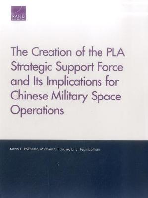 Book cover for The Creation of the Pla Strategic Support Force and Its Implications for Chinese Military Space Operations