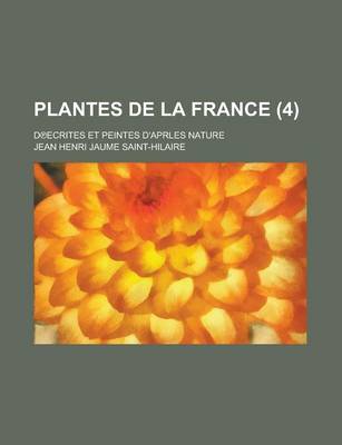 Book cover for Plantes de La France; D Ecrites Et Peintes D'Aprles Nature (4 )