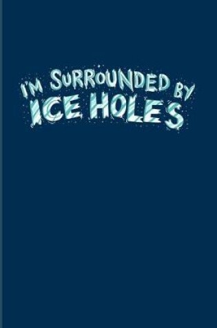 Cover of I'm Surrounded By Ice Holes