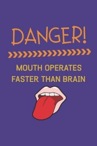 Cover of Danger! Mouth Operates Faster Than Brain