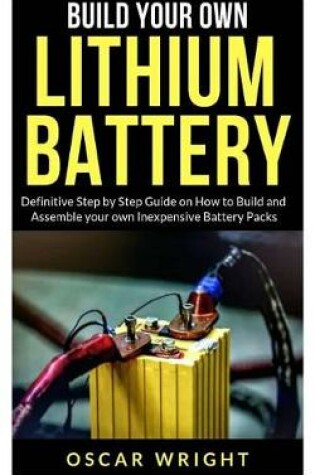 Cover of Build your Own Lithium Batteries