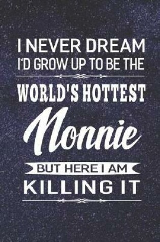 Cover of I Never Dream I'd Grow Up To Be The World's Hottest Nonnie But Here I Am Killing It