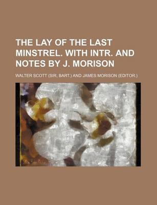 Book cover for The Lay of the Last Minstrel. with Intr. and Notes by J. Morison