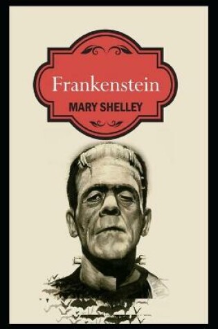 Cover of Frankenstein By Mary Shelley A Horror Story Annotated Edition