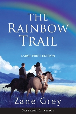 Book cover for The Rainbow Trail (Annotated) LARGE PRINT