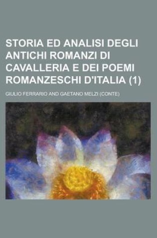 Cover of Storia Ed Analisi Degli Antichi Romanzi Di Cavalleria E Dei Poemi Romanzeschi D'Italia (1)