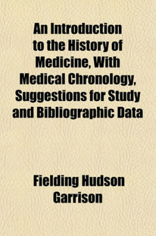 Cover of An Introduction to the History of Medicine, with Medical Chronology, Suggestions for Study and Bibliographic Data