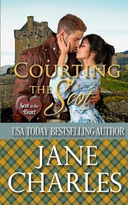 Book cover for Courting the Scot (Scot to the Heart #1 Grant and MacGregor Novel)