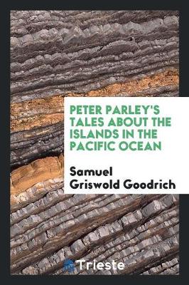 Book cover for Peter Parley's Tales about the Islands in the Pacific Ocean