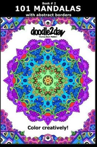 Cover of 101 MANDALAS with abstract borders. Adult coloring book with many exciting doodles to explore! Book # 2