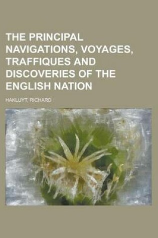 Cover of The Principal Navigations, Voyages, Traffiques and Discoveries of the English Nation Volume 01