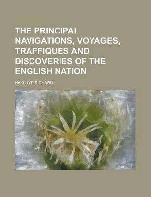 Book cover for The Principal Navigations, Voyages, Traffiques and Discoveries of the English Nation Volume 01