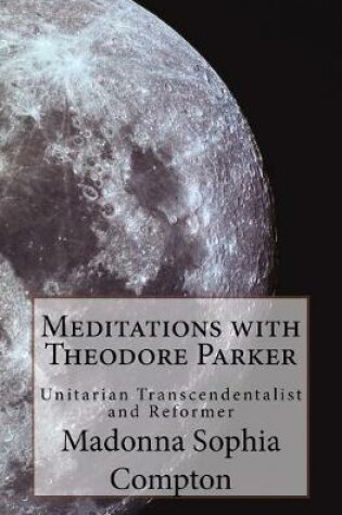 Cover of Meditations with Theodore Parker